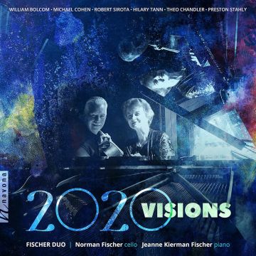 FISCHER DUO; NORMAN FISCHER; JEANNE KIERMAN FISCHER - BOLCOM, CHANDLER, COHEN, SIROTA, STAHLY & TANN: 2020 VISIONS