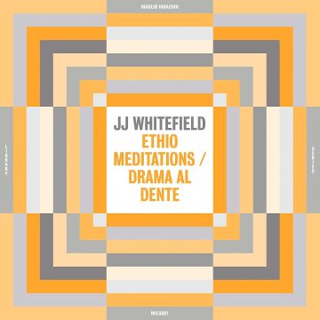 WHITEFIELD, JJ - ETHIO MEDITATIONS/DRAMA AL DENTE