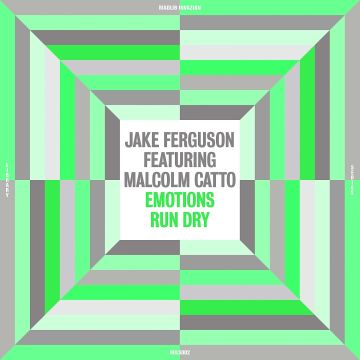 JAKE (FEAT. MALCOLM CATTO) FERGUSON - EMOTIONS RUN DRY