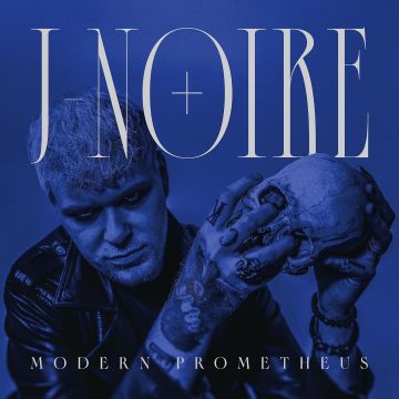 J NOIRE - MODERN PROMETHEUS
