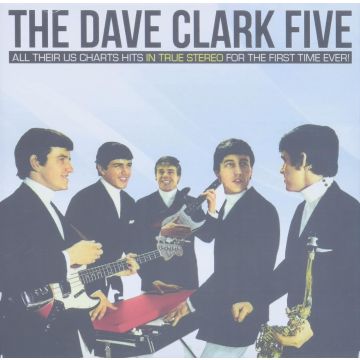 DAVE CLARK FIVE - ALL THEIR U.S. CHART HITS IN TRUE STEREO