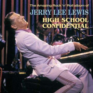 JERRY LEE LEWIS - HIGH SCHOOL CONFIDENTIAL
