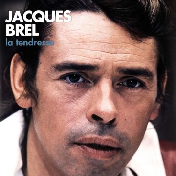 JACQUES BREL - LA TENDRESSE