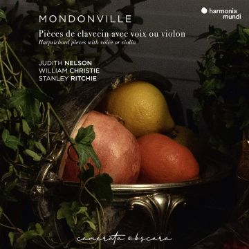 CHRISTIE,WILLIAM; JUDITH NELSON, STANLEY RITCHIE - MONDONVILLE : PIECES DE CLAVECIN AVEC VOIX OU VIOLON, OP. 5