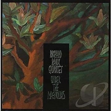 RICHARD RAUX QUARTET - UNDER THE MAGNOLIAS
