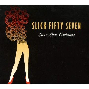 SLICK FIFTY SEVEN - LOVE LOST EXHAUST