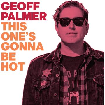 GEOFF PALMER - THIS ONE'S GONNA BE HOT