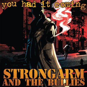 STRONGARM & THE BULLIES - YOU HAD IT COMING