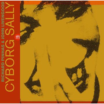 Richard Pinhas & John Livengood - Cyborg Sally