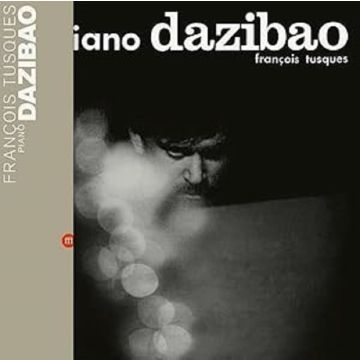 FRANCOIS TUSQUES - PIANO DAZIBAO