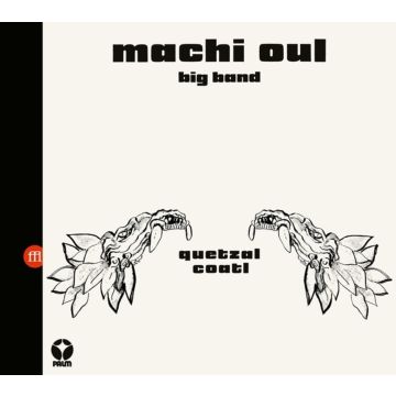 MACHI OUL BIG BAND - QUETZALCOATL