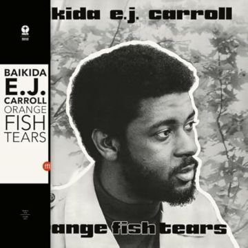 BAIKIDA CARROLL - ORANGE FISH TEARS