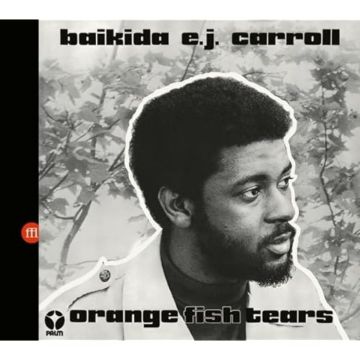 BAIKIDA CARROLL - ORANGE FISH TEARS