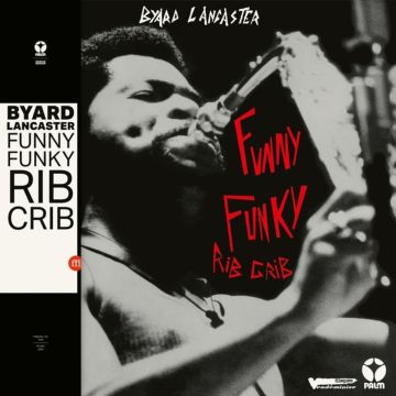 BYARD LANCASTER - FUNNY FUNKY RIB CRIB