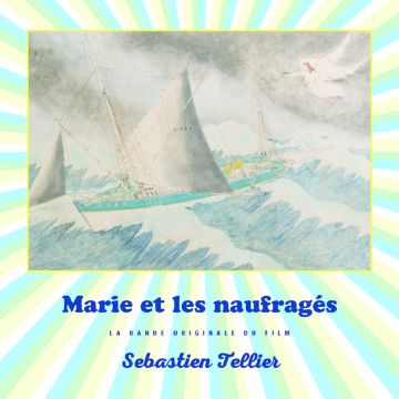SEBASTIEN TELLIER - MARIE ET LES NAUFRAGES (LA BANDE ORIGINALE DU FILM)