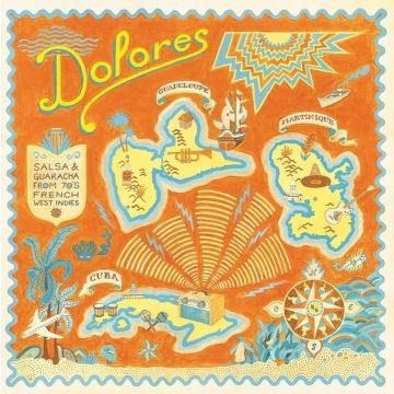 VARIOUS ARTISTS - DOLORES: SALSA & GUARACHA FROM '70S FRENCH WEST INDIES
