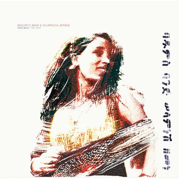 BADUME'S BAND & SELAMNESH ZEMENE - YAHO BELE / SAY YEAH (IMPORT)