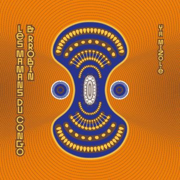 LES MAMANS DU CONGO & RROBIN - YA MIZOLE (CLEAR WITH ORANGE SPLATTER VINYL)