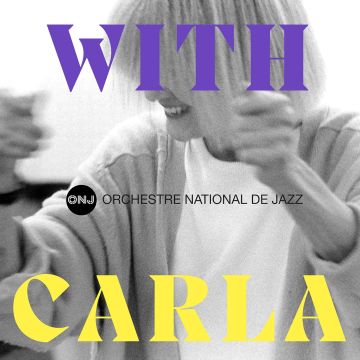 ORCHESTRE NATIONAL DE JAZZ - WITH CARLA