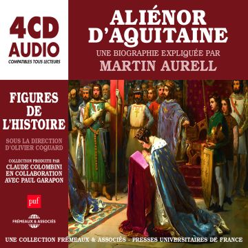 MARTIN AURELL - ALIENOR D'AQUITAINE - UNE BIOGRAPHIE EXPLIQUEE