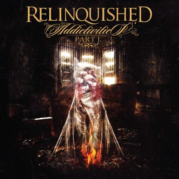 RELINQUISHED - ADDICTIVITIES PT. 1