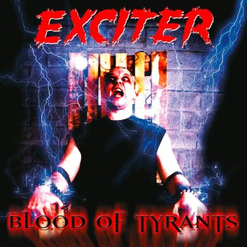EXCITER - BLOOD OF TYRANTS