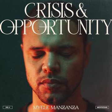 MYELE MANZANZA - CRISIS & OPPORTUNITY VOL.4 - MEDITATIONS