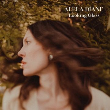 ALELA DIANE - LOOKING GLASS