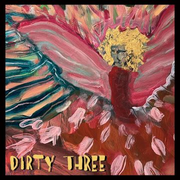 DIRTY THREE - LOVE CHANGES EVERYTHING