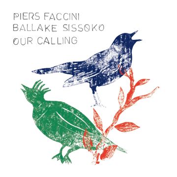 FACCINI,PIERS & BALLAKE SISSOKO - OUR CALLING