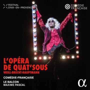 COMEDIE-FRANCAISE - WEILL/BRECHT/HAUPTMANN: L'OPERA DE QUAT'SOUS