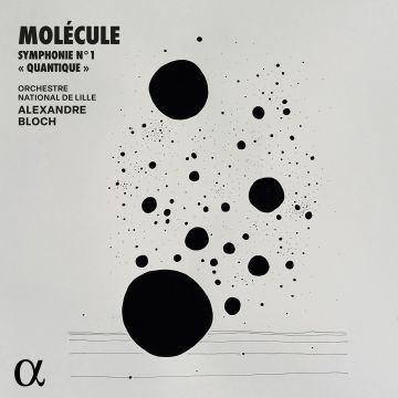 MOLECULE / BLOCH / ORCHESTRE NATIONAL DE LILLE - SYMPHONIE NO. 1 QUANTIQUE