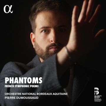 ORCHESTRE NATIONAL BORDEAUX AQUITAINE / PIERRE DUMOUSSAUD - PHANTOMS. FRENCH SYMPHONIC POEMS