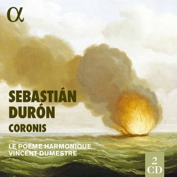 LE POEME HARMONIQUE - DURON: CORONIS