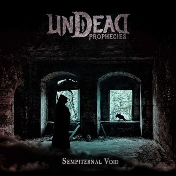 UNDEAD PROPHECIES - SEMPITERNAL VOID