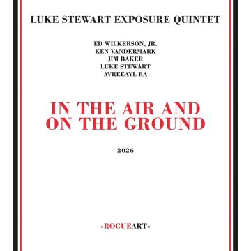 LUKE STEWART EXPOSURE QUINTET - IN THE AIR & ON THE GROUND
