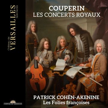 LES FOLIES FRANCOISES & PATRICK COHEN-AKENINE - COUPERIN: CONCERTS ROYAUX