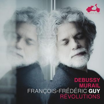 FRANCOIS-FREDERIC GUY - DEBUSSY, MURAIL: REVOLUTIONS