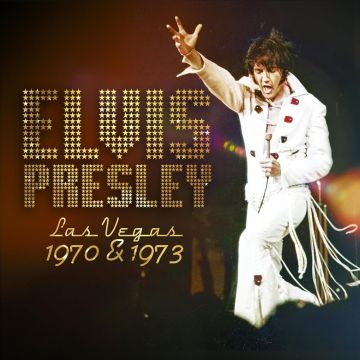ELVIS PRESLEY - LAS VEGAS 1970 & 1973