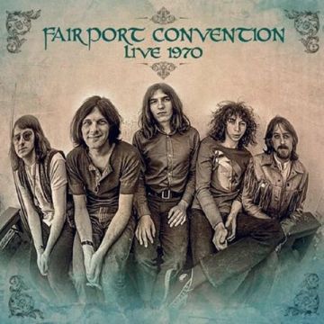 FAIRPORT CONVENTION - LIVE 1970
