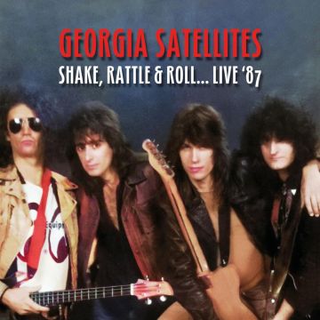 GEORGIA SATELLITES - SHAKE, RATTLE & ROLL... LIVE '87