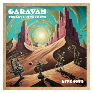 CARAVAN - LOVE IN YOUR EYE - LIVE 74