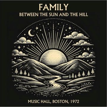 FAMILY - BETWEEN THE SUN & THE HILL - LIVE IN BOSTON 1972