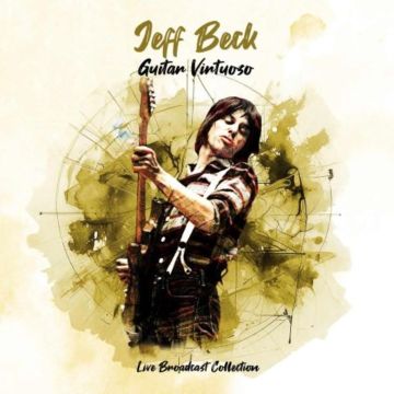 JEFF BECK - GUITAR VIRTUOSO - LIVE BROADCASTS