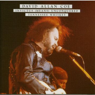 DAVID ALLAN COE - INVICTUS (MEANS) UNCONQUERED / TENNESSEE WHISKEY