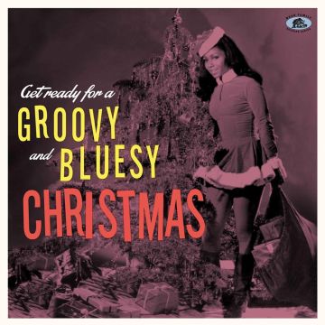 VARIOUS ARTISTS - GET READY FOR A GROOVY & BLUESY CHRISTMAS