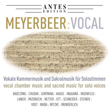 ANDREA; IRENE SCHNEIDER; MARTIN NETTER; INGO WITZKE; OLIVER VOGT CHUDAK - MEYERBEER: VOCAL WORKS
