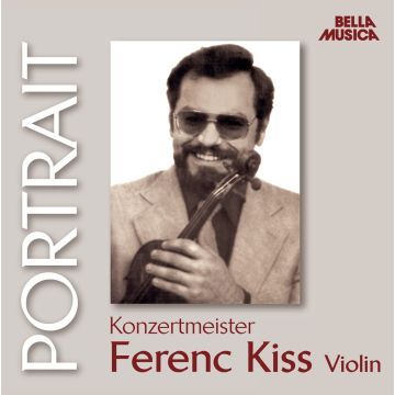 FERENC KISS - PORTRAIT KONZERTMEISTER - FERENC KISS, VIOLINE