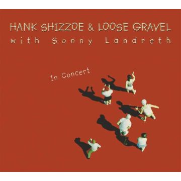 SHIZZOE,HANK & LOOSE GRAVEL WITH SONNY LANDRETH - IN CONCERT