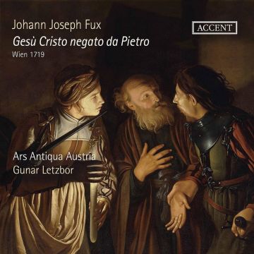 ARS ANTIQUA AUSTRIA - FUX: GESU CRISTO NEGATO DA PIETRO